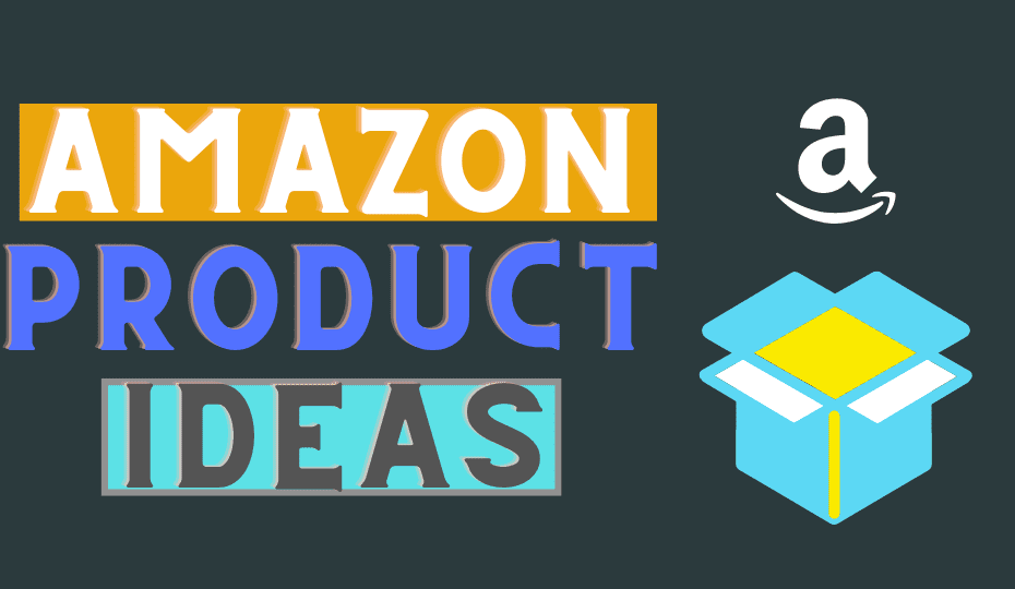 Which product to sell on Amazon - Amazon Product Ideas