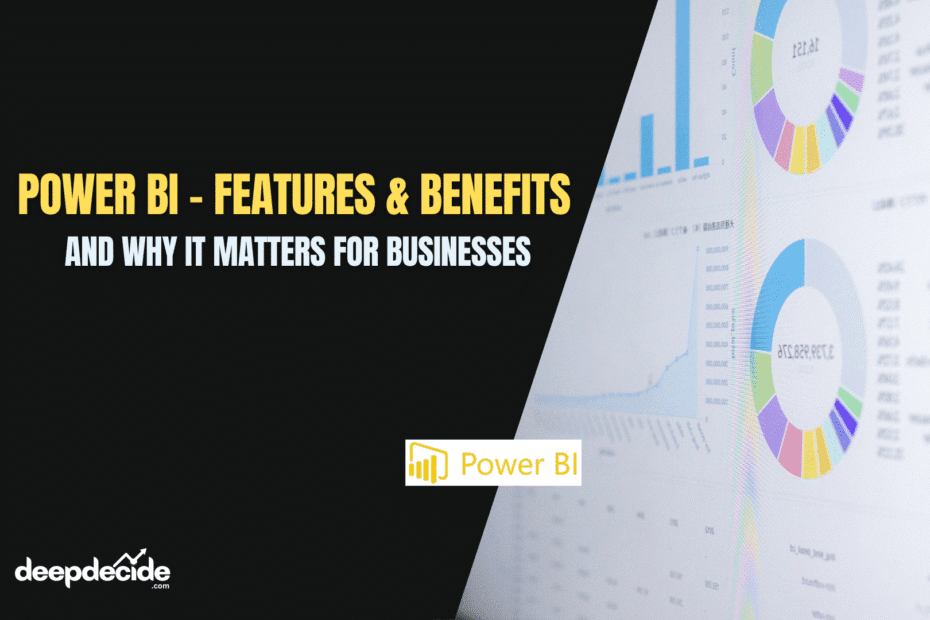 Power BI – Features, Benefits, and Why It Matters for Businesses